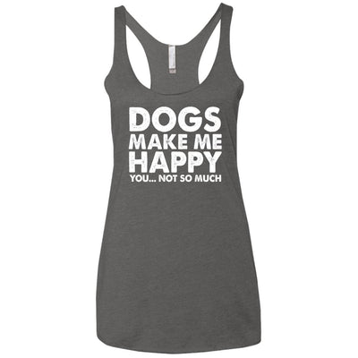 Dogs Make Me Happy, You...Not So Much Triblend Tank
