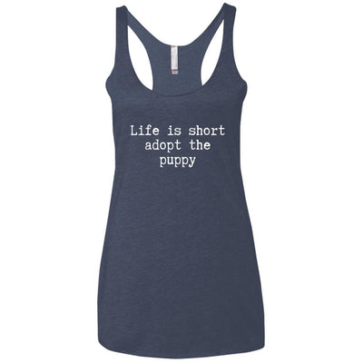 Life Is Short Adopt The Puppy Triblend Tank