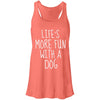 Life's More Fun With A Dog Flowy Tank