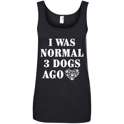 I Was Normal 3 Dogs Ago Cotton Tank