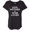 DOG MOTHER WINE LOVER Slouchy Tee