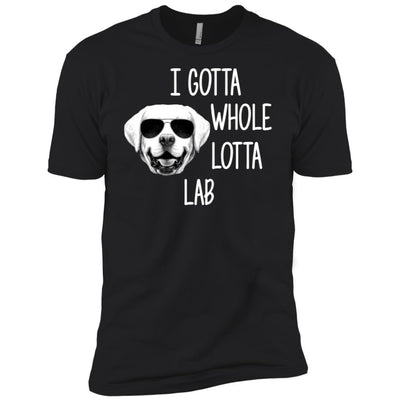 I Gotta Whole Lotta Lab Premium Tee