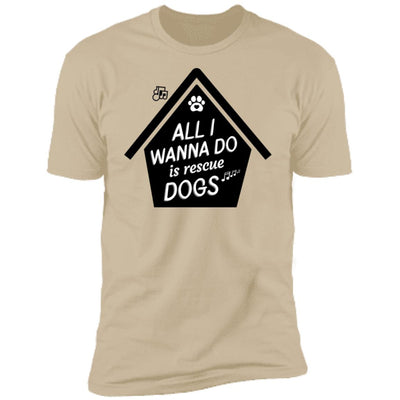 All  I Wanna Do Is Rescue Dogs Premium Tee