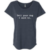 Tell Your Dog I Said Hi Slouchy Tee