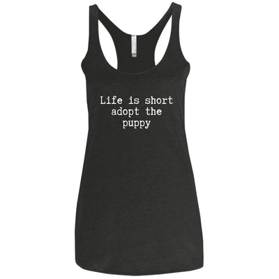 Life Is Short Adopt The Puppy Triblend Tank