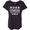 Dogs Make Better Humans Slouchy Tee