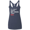 If I Can't Bring My Dog Then No Triblend Tank