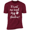 It's Just Me and My Shadow Premium Tee