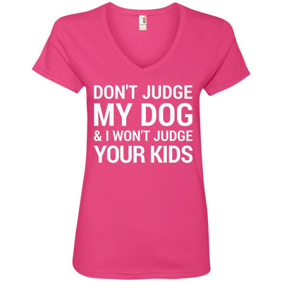 Don't Judge my Dog And I Won't Judge Your Kids V-Neck Tee