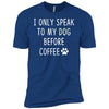 I Only Speak To My Dog Before Coffee Premium Tee