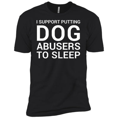I Support Putting Dog Abusers To Sleep Premium Tee