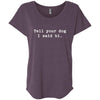 Tell Your Dog I Said Hi Slouchy Tee