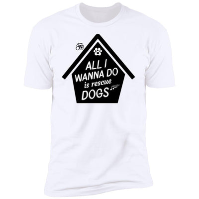 All  I Wanna Do Is Rescue Dogs Premium Tee