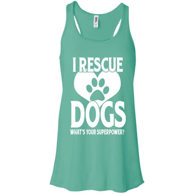 I Rescue Dogs What's Your Superpower Flowy Tank