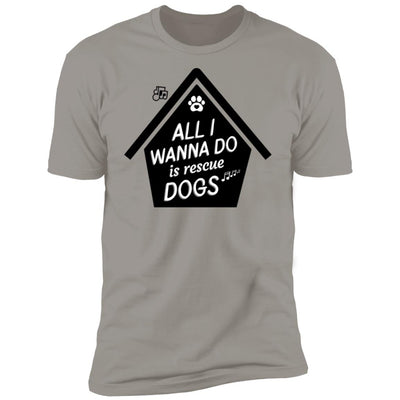 All  I Wanna Do Is Rescue Dogs Premium Tee