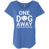 One Dog Away From An Intervention Slouchy Tee