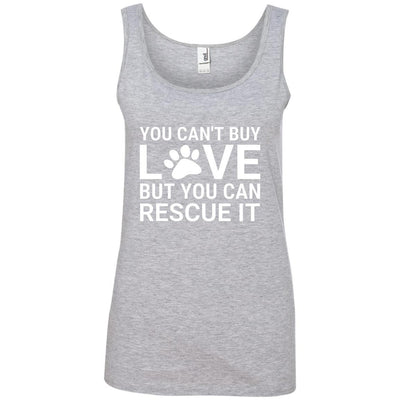 You Can't Buy Love But You Can Rescue It Cotton Tank