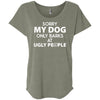 Sorry My Dog Only Barks At Ugly People Slouchy Tee