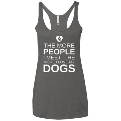 The More People I Meet, The More I Love My Dog Triblend Tank
