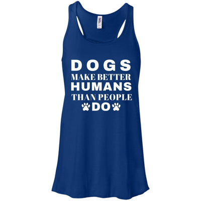 Dogs Make Better Humans Flowy Tank