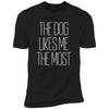 The Dog Likes Me The Most Premium Tee