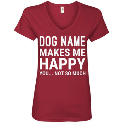 Personalized (Dog Name) My Dog Makes Me Happy V-Neck Tee