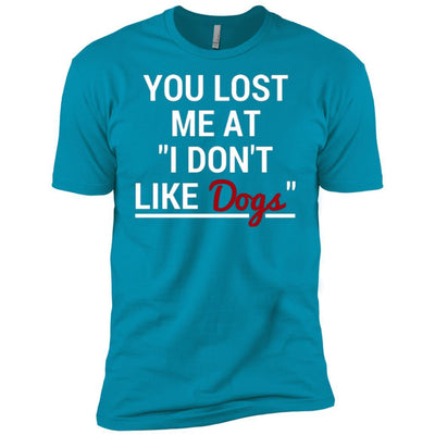 You Lost Me At I Don't Like Dogs Premium Tee