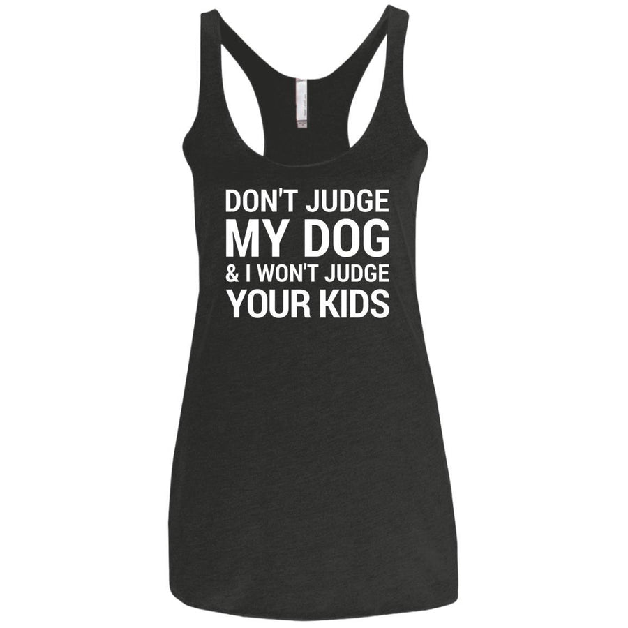 Don't Judge my Dog And I Won't Judge Your Kids Triblend Tank