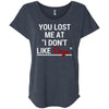 You Lost Me At I Don't Like Dogs Slouchy Tee