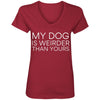 My Dog Is Weirder Than Yours V-Neck Tee