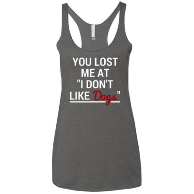 You Lost Me At I Don't Like Dogs Triblend Tank