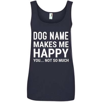 Personalized (Dog Name) My Dog Makes Me Happy Cotton Tank