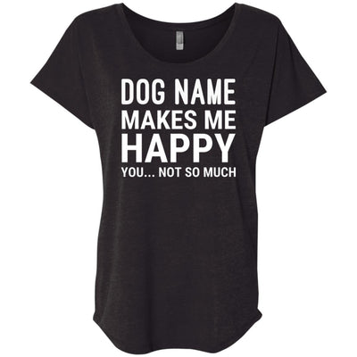 Personalized (Dog Name) My Dog Makes Me Happy Slouchy Tee