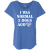 I Was Normal 3 Dogs Ago Slouchy Tee