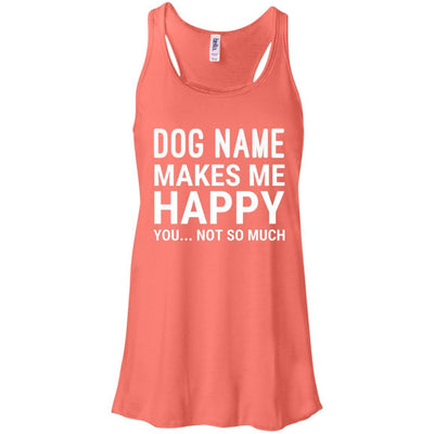 Personalized (Dog Name) My Dog Makes Me Happy Flowy Tank
