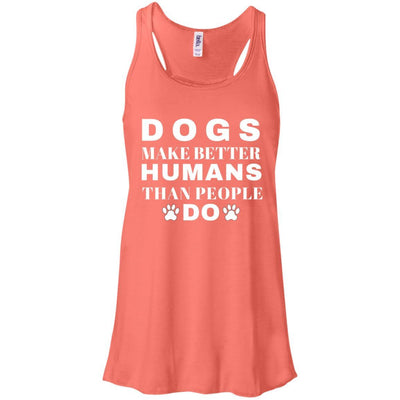 Dogs Make Better Humans Flowy Tank
