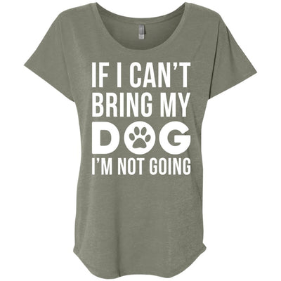If I Can't Bring My Dog I'm Not Going Slouchy Tee