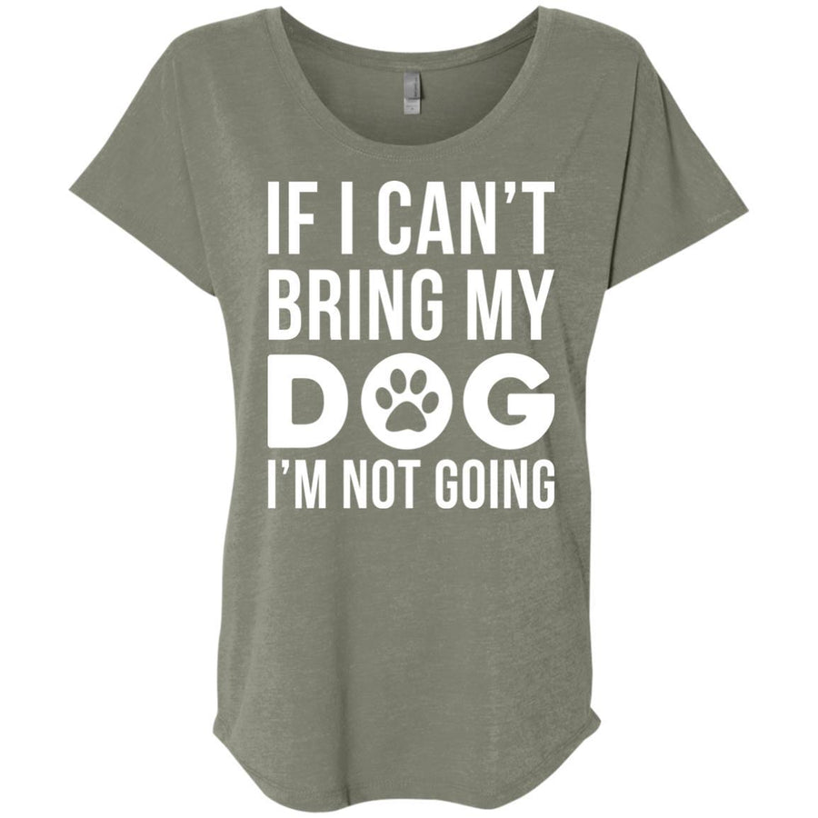 If I Can't Bring My Dog I'm Not Going Slouchy Tee