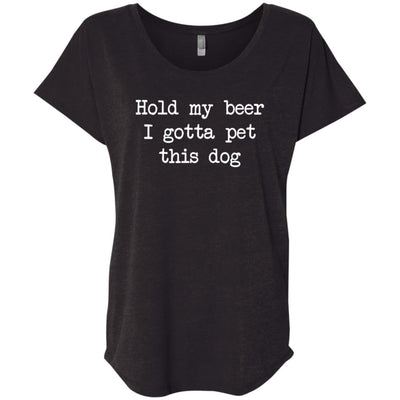 Hold My Beer I Gotta Pet This Dog Slouchy Tee