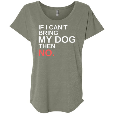 If I Can't Bring My Dog Then No Slouchy Tee