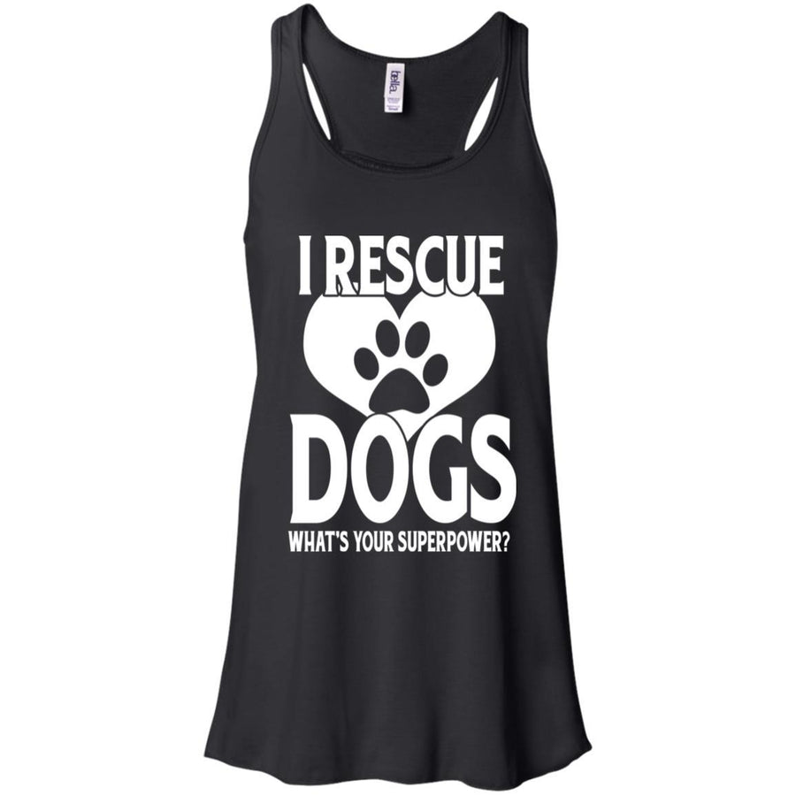 I Rescue Dogs What's Your Superpower Flowy Tank