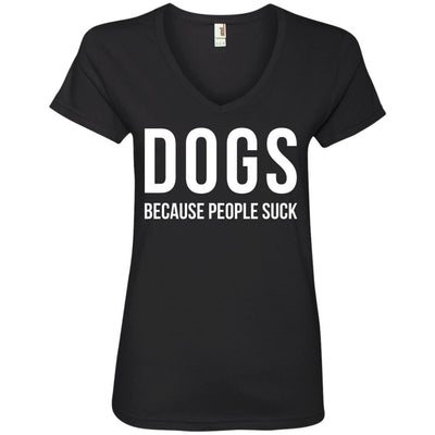 Dogs Because People Suck V-Neck Tee