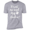 It's Just Me and My Shadow Premium Tee