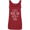 Life's More Fun With A Dog Cotton Tank