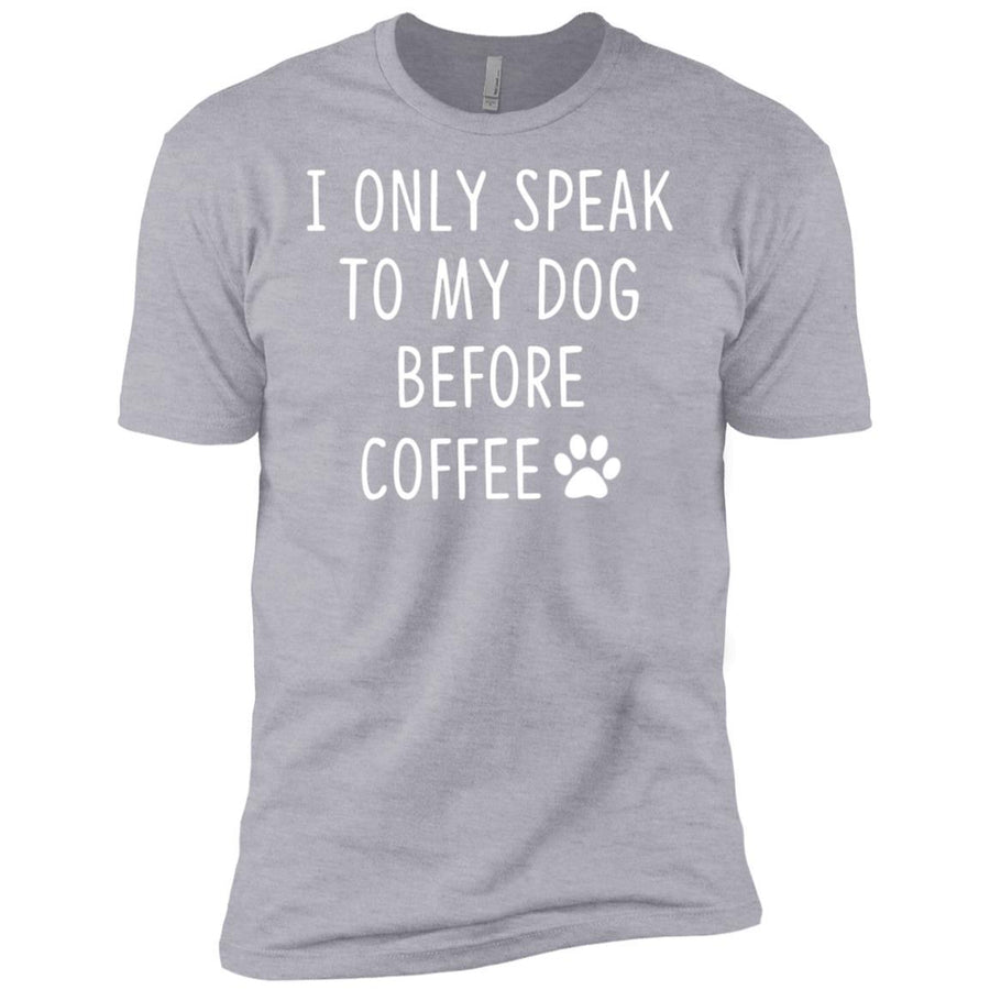 I Only Speak To My Dog Before Coffee Premium Tee