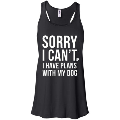 Sorry I Can't, I Have Plans With My Dog Flowy Tank