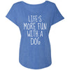 Life's More Fun With A Dog Slouchy Tee