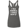 I Was Normal 3 Dogs Ago Triblend Tank