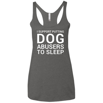 I Support Putting Dog Abusers To Sleep Triblend Tank