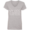 My Dog Is Weirder Than Yours V-Neck Tee